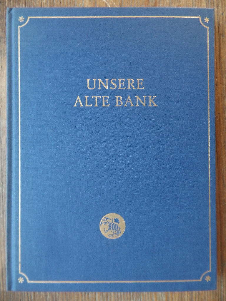 Schiffahrtsbank in Bremen:  Unsere Alte Bank ; 1918-1968 . Eine Chronik zum 50jhr. bestehen der Deutschen Schiffspfandbriefbank in Berlin ... 