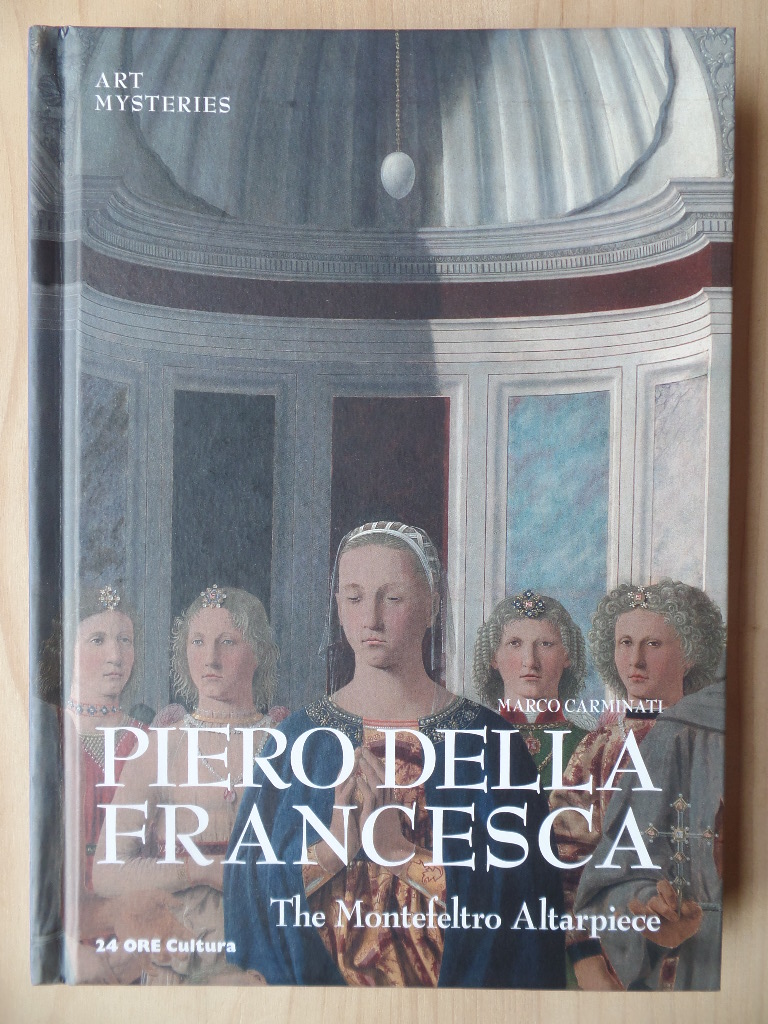 Carminati, Marco and Piero Della (Ill.) Francesca:  Piero Della Francesca : the Montefeltro Altarpiece 