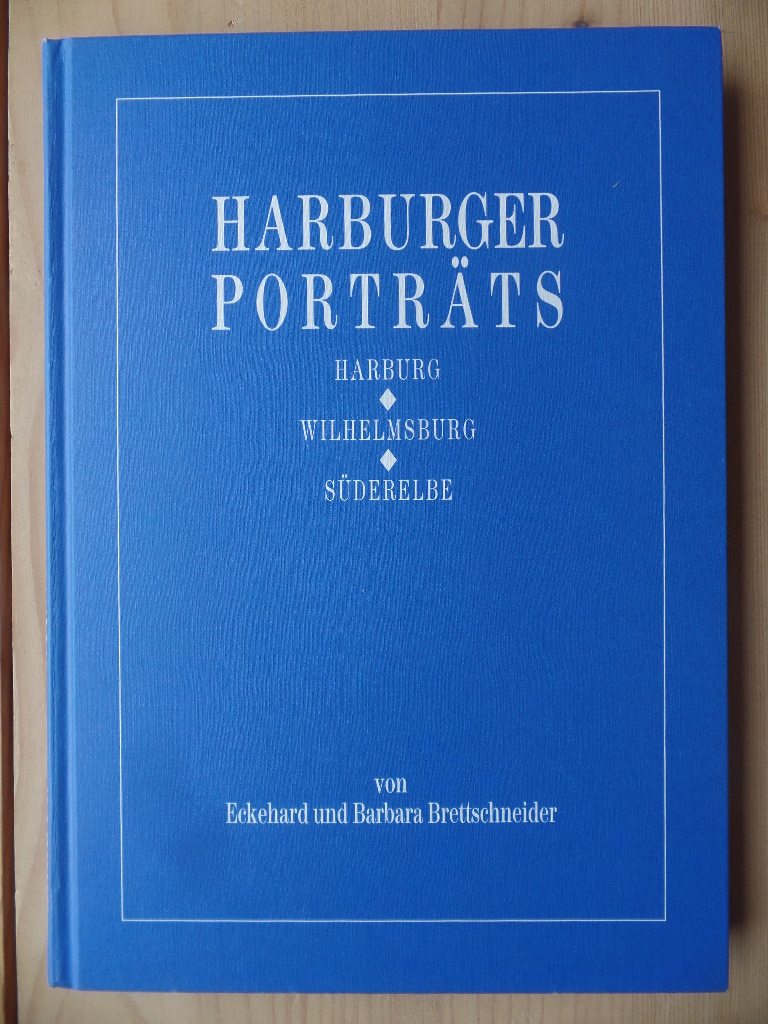 Eckehard, Brettschneider und Barbara Brettschneider:  Harburger Portrts. Harburg, Wilhelmsburg, Sderelbe. 