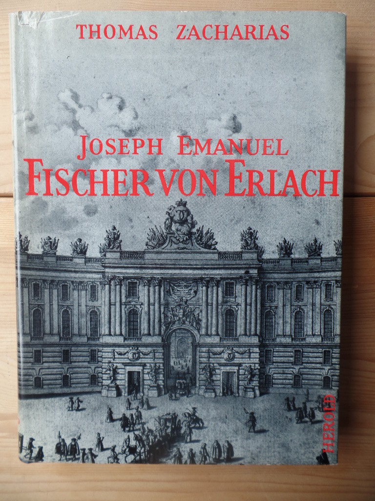 Zacharias, Thomas:  Joseph Emanuel Fischer von Erlach. 