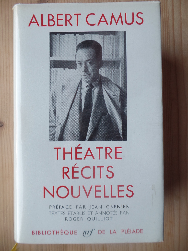 Théâtre, récits et nouvelles. Préface par Jean Grenier. Textes établis et annotés par Roger Quilliot