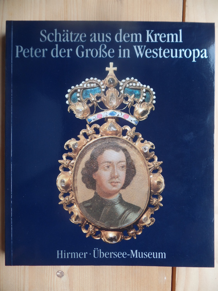 Hirmer, Albert und Irmgard Hirmer:  Schtze aus dem Kremel - Peter der Groe in Westeurpa 