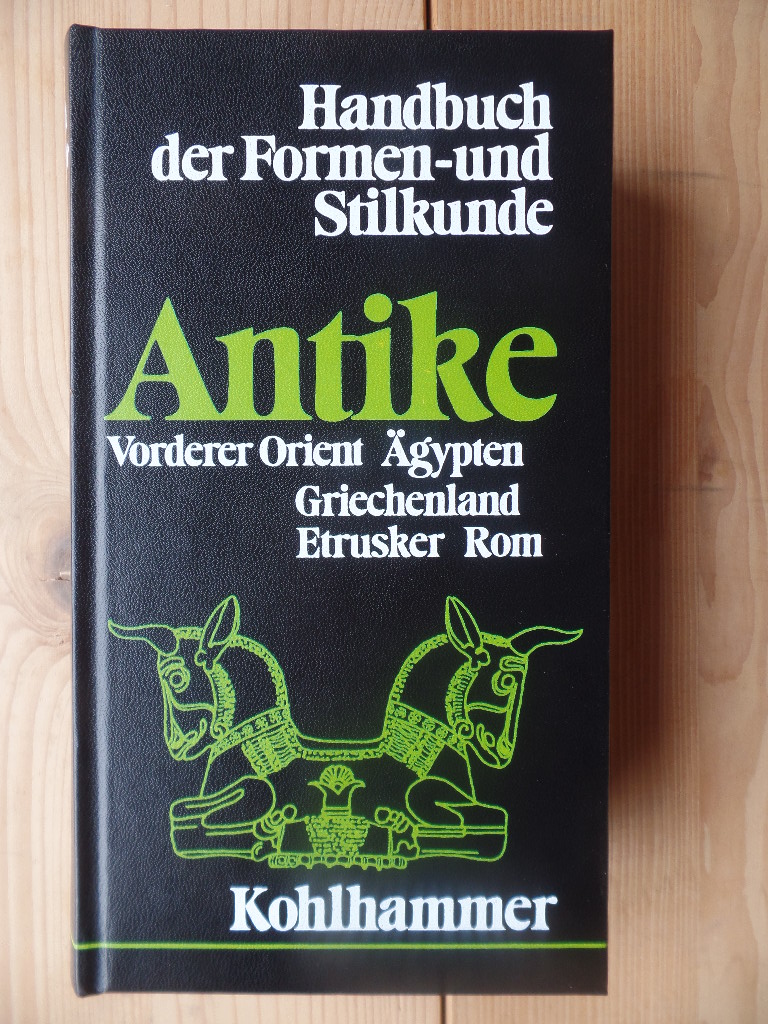 Amiet, Pierre:  Handbuch der Formen- und Stilkunde; Teil: Antike. 