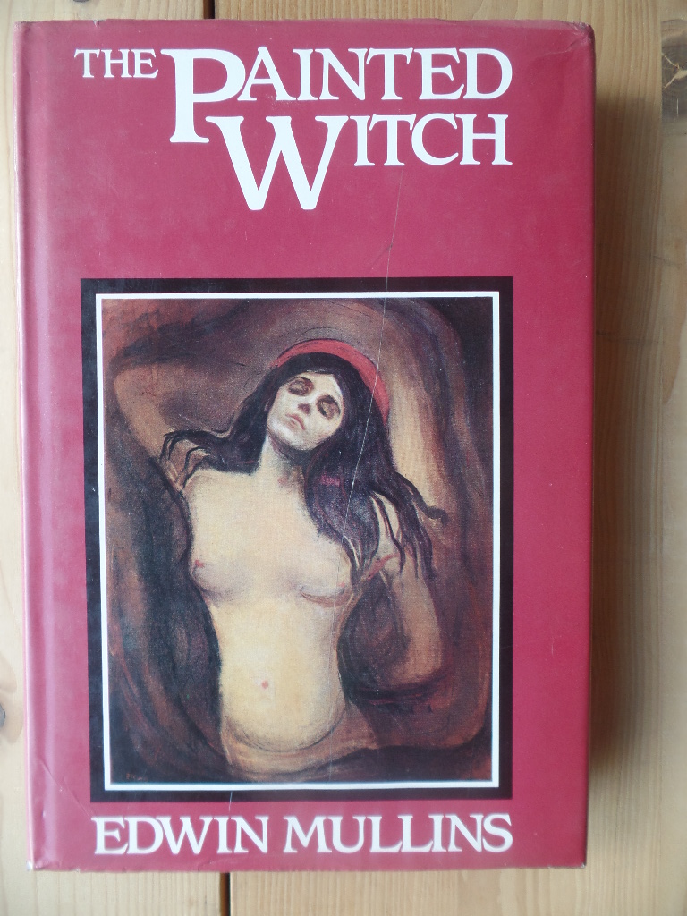 Mullins, Edwin:  The Painted Witch: How Western Artists Have Viewed the Sexuality of Women 