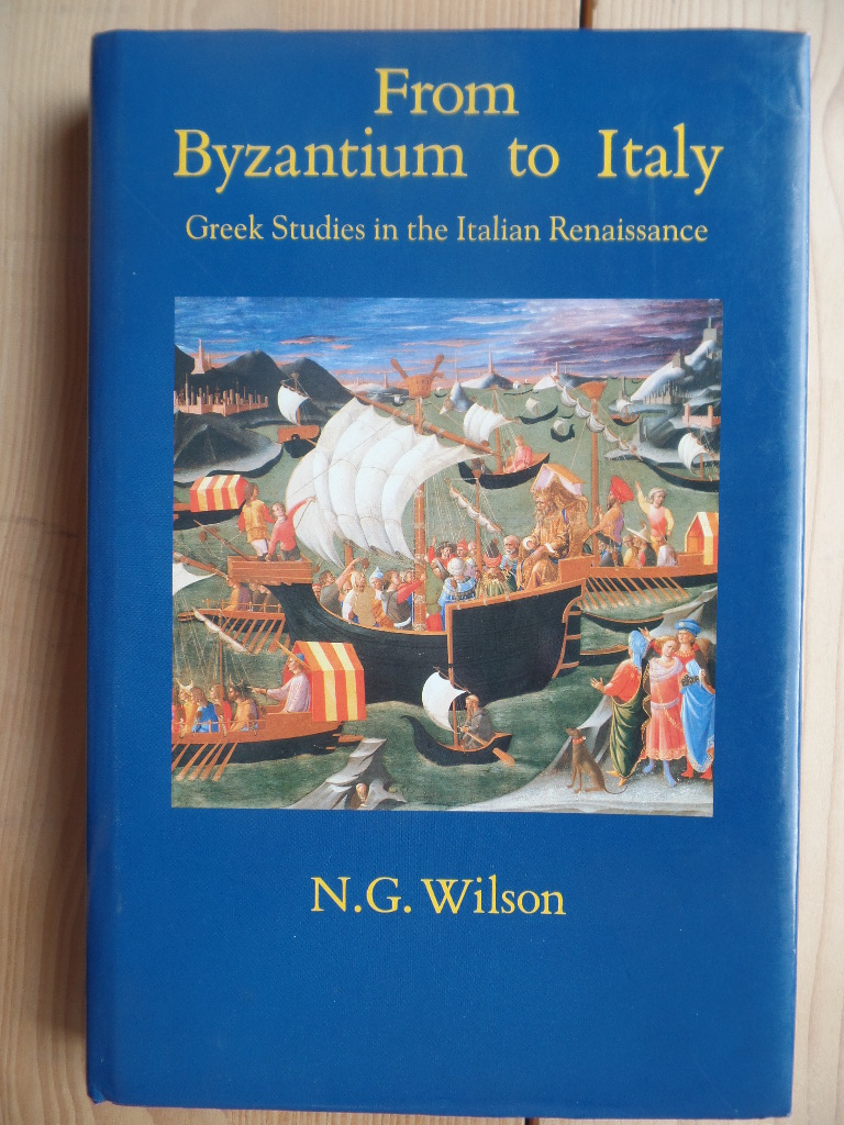 Wilson, N. G.:  From Byzantium to Italy 