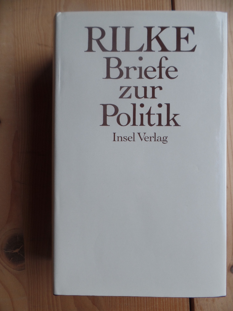 Briefe zur Politik. Rainer Maria Rilke. Hrsg. von Joachim W. Storck 1. Aufl.