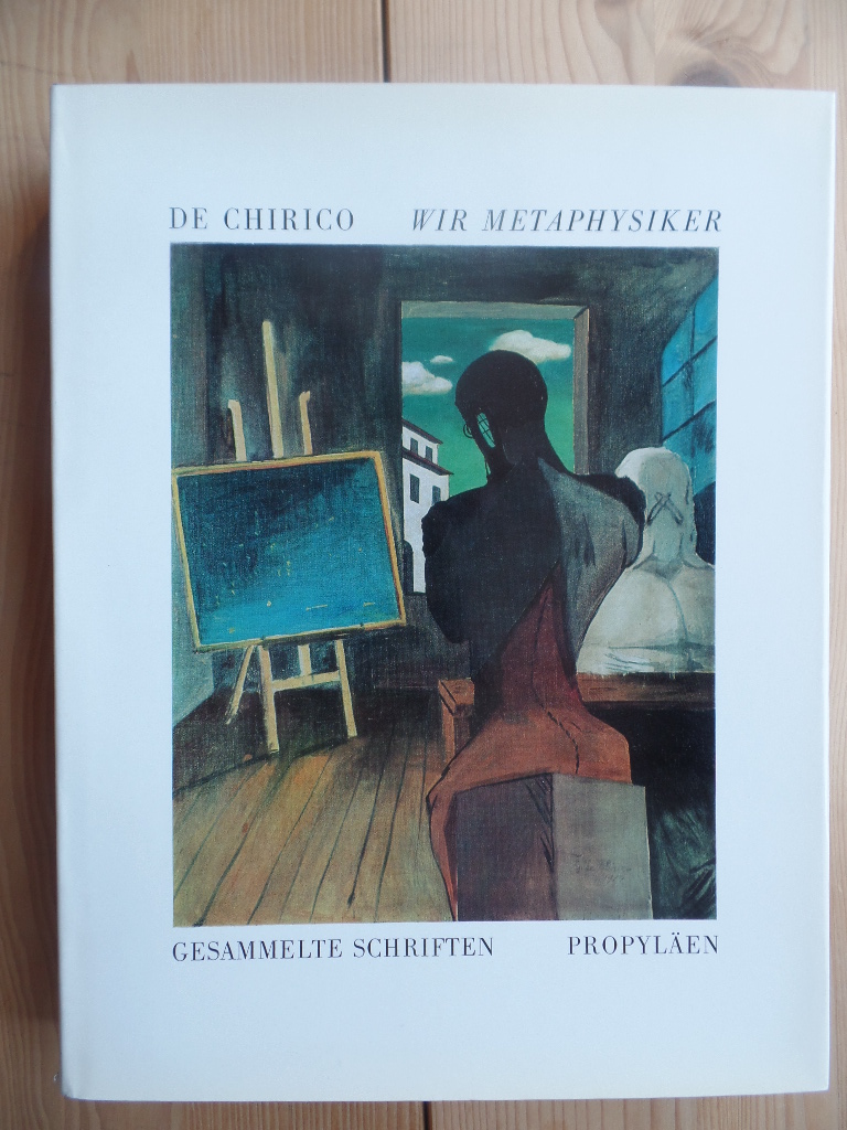 De Chirico, Giorgio:  Wir Metaphysiker : gesammelte Schriften. 