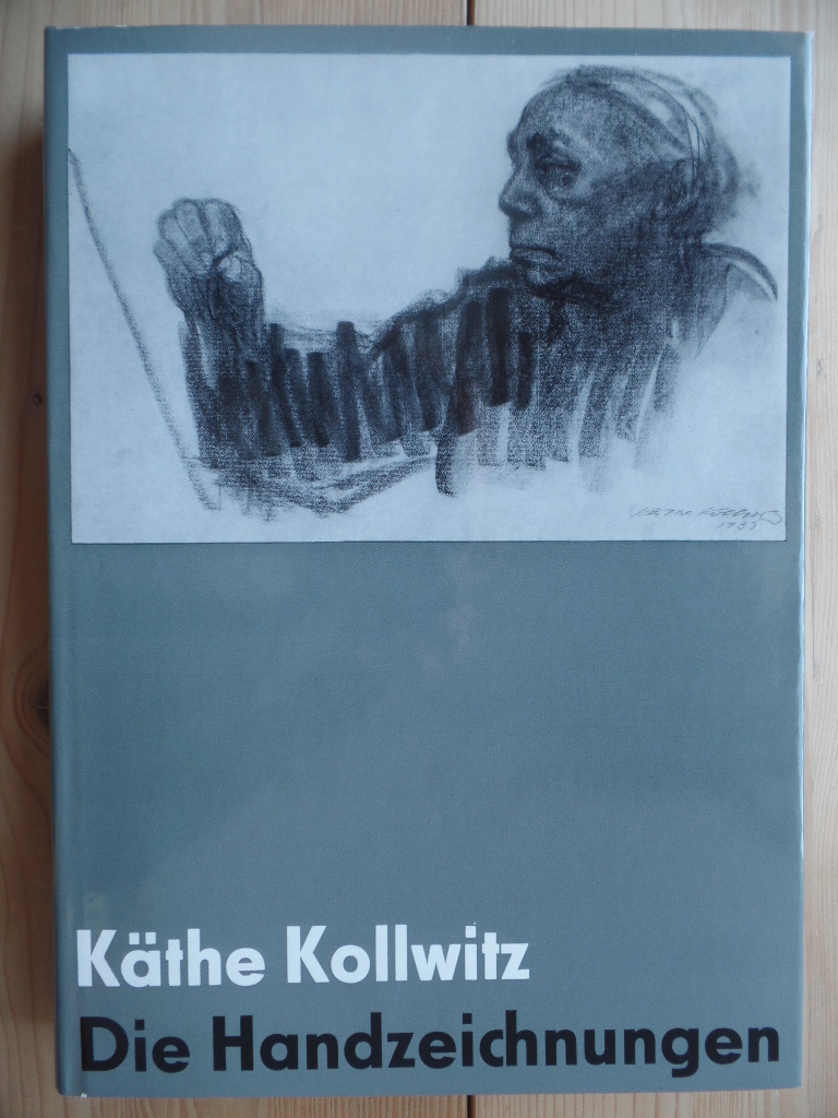 Kollwitz, Kthe:  Die Handzeichnungen 