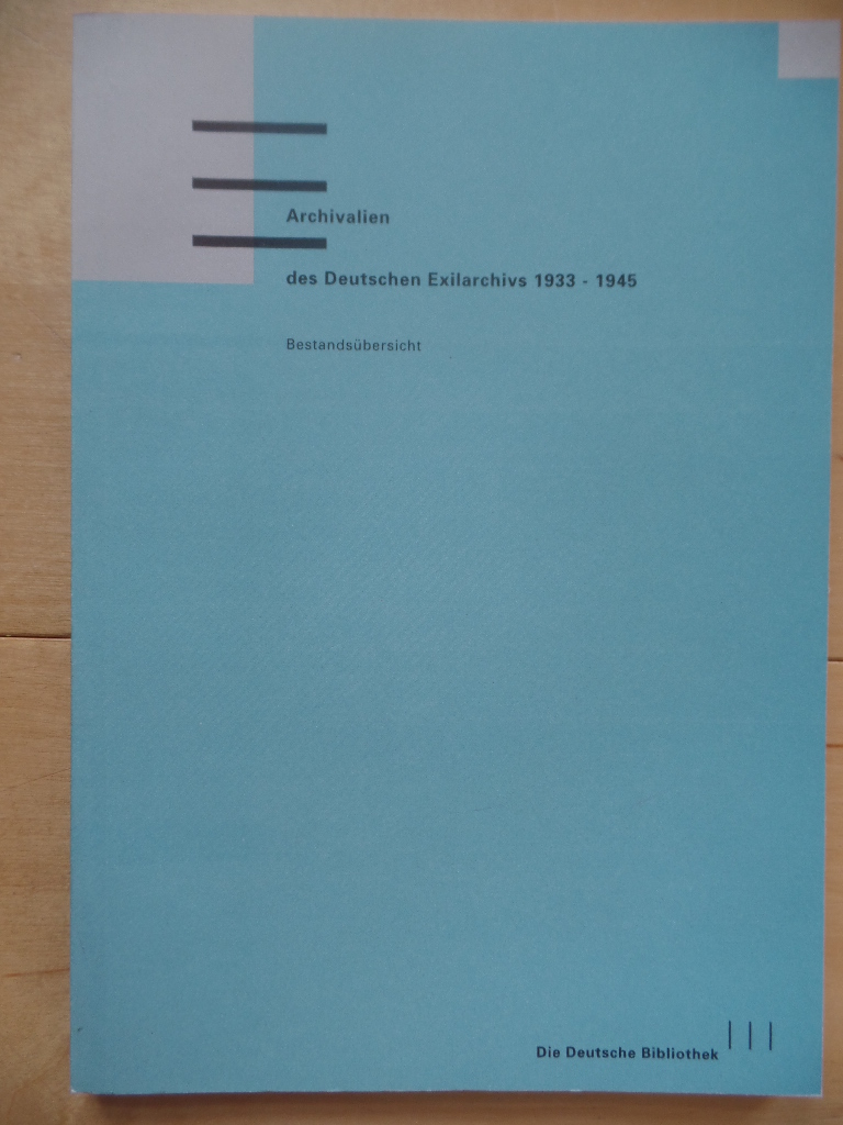 Hahn, Marie-Luise (Hrsg.):  Archivalien des Deutschen Exilarchivs 1933 - 1945 : Bestandsbersicht. 