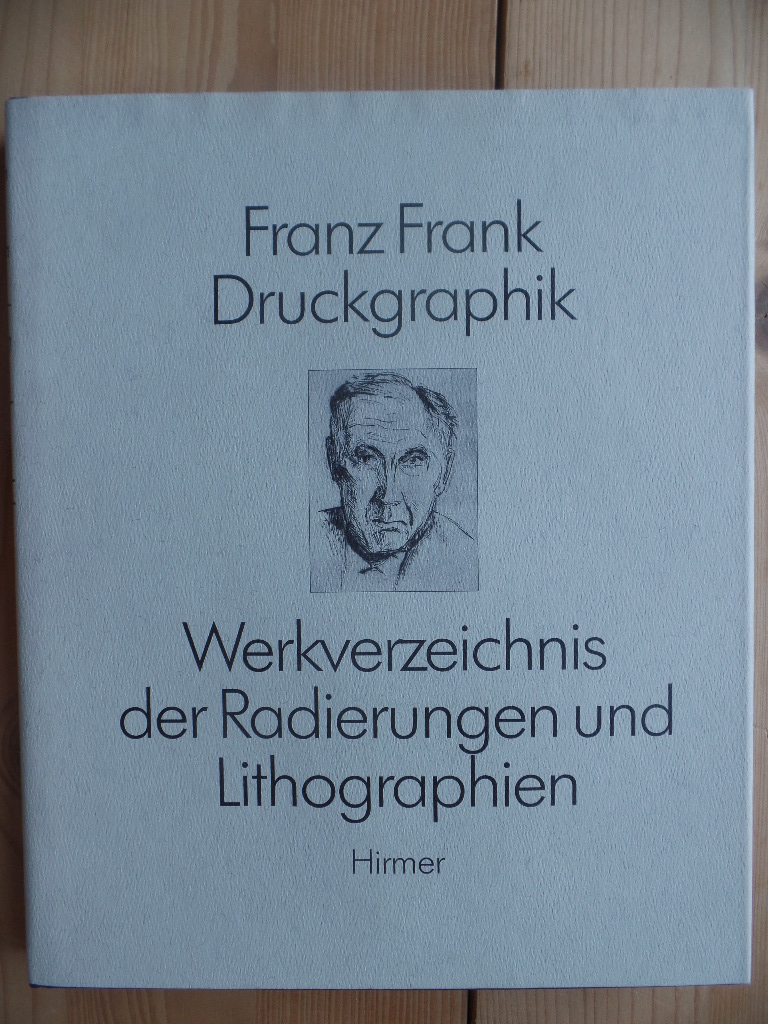 Zimmermann, Rainer und Franz (Ill.) Frank:  Franz Frank, Druckgraphik ; Werkverzeichnis der Radierungen und Lithographien. 