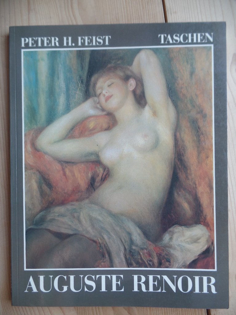 Feist, Peter H. und Auguste (Ill.) Renoir:  Pierre-Auguste Renoir : 1841 - 1919 ; e. Traum von Harmonie. 