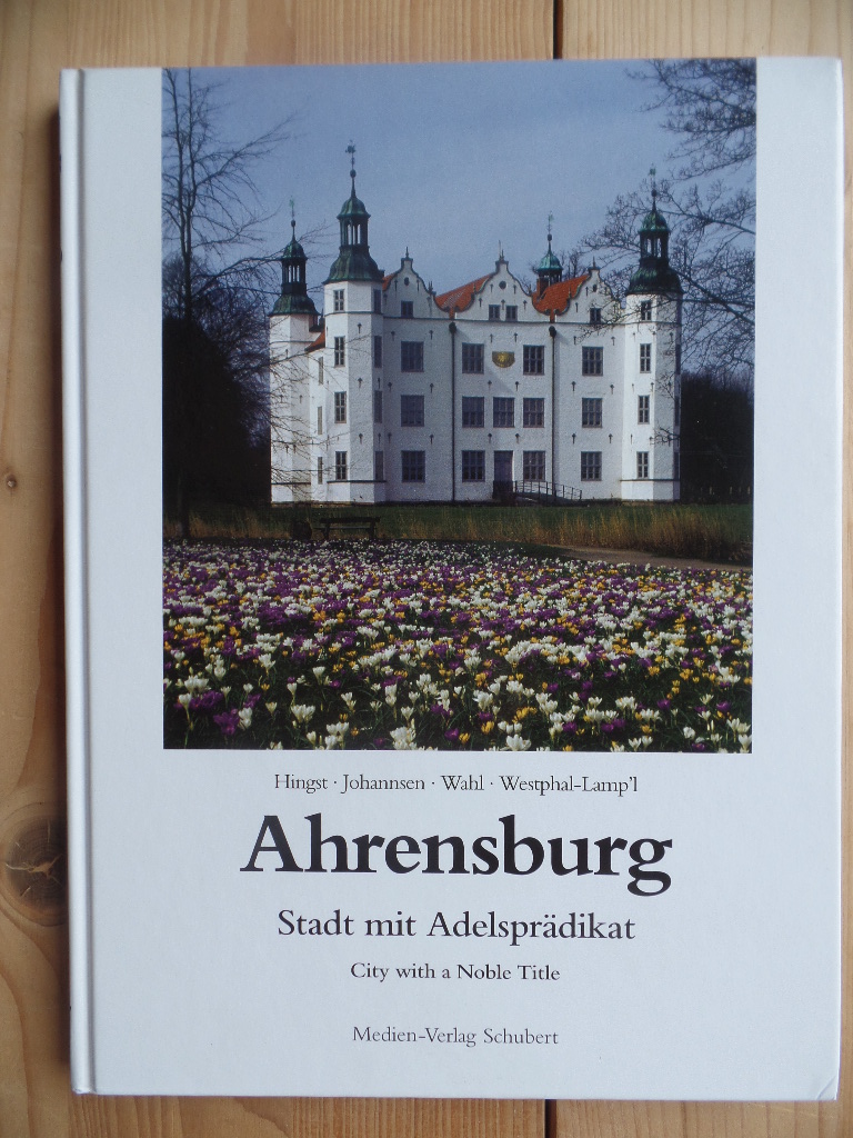 Ahrensburg - Stadt mit Adelsprädikat, city with a noble title. mit Fotogr. von Olaf Hingst und Hakon Johannsen