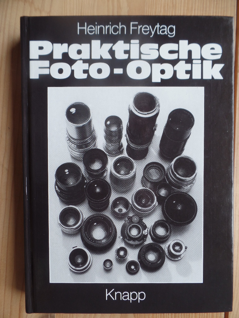 Freytag, Heinrich:  Praktische Foto-Optik. 