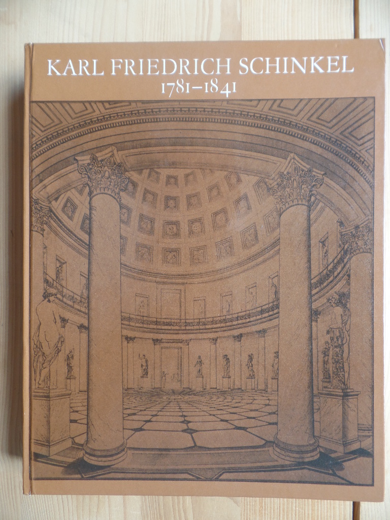 Schinkel, Karl Friedrich (Ill.):  Karl Friedrich Schinkel : 1781 - 1841 ; Ausstellung im Alten Museum vom 23. Oktober 1980 - 29. Mrz 1981. 