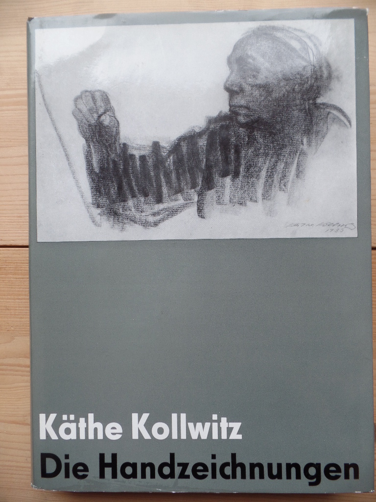 Kollwitz, Kthe:  Die Handzeichnungen 