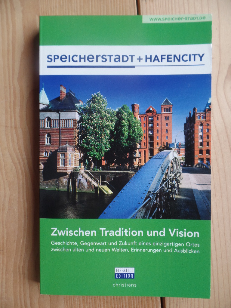 Speicherstadt und HafenCity : zwischen Tradition und Vision.