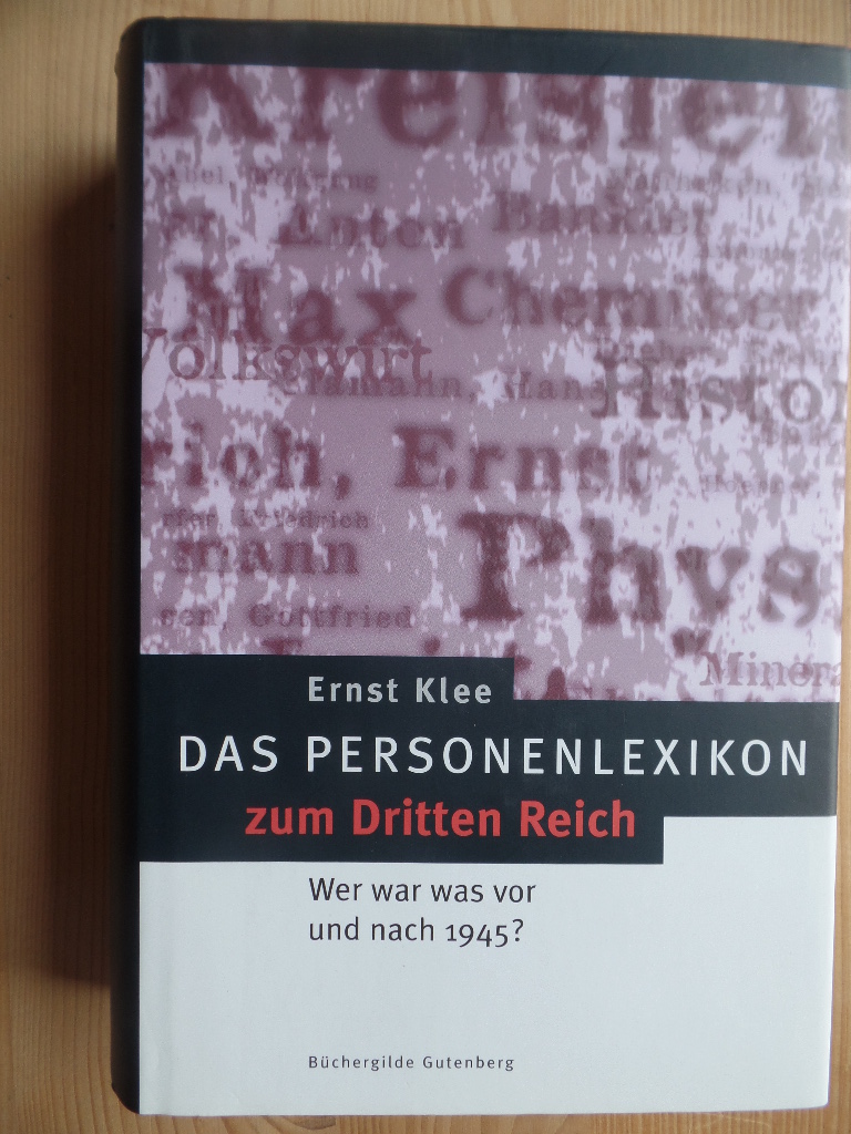 Klee, Ernst:  Das Personenlexikon zum Dritten Reich : wer war was vor und nach 1945 ? 