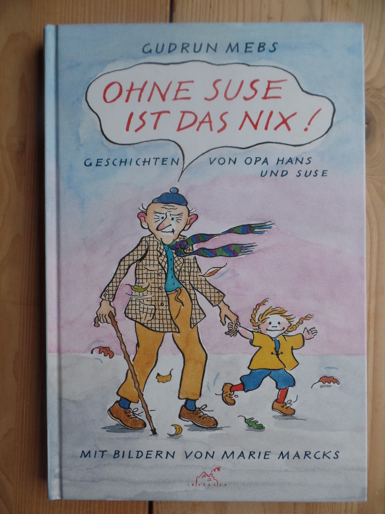 Mebs, Gudrun:  Ohne Suse ist das nix! : Geschichten von Opa Hans und Suse. 