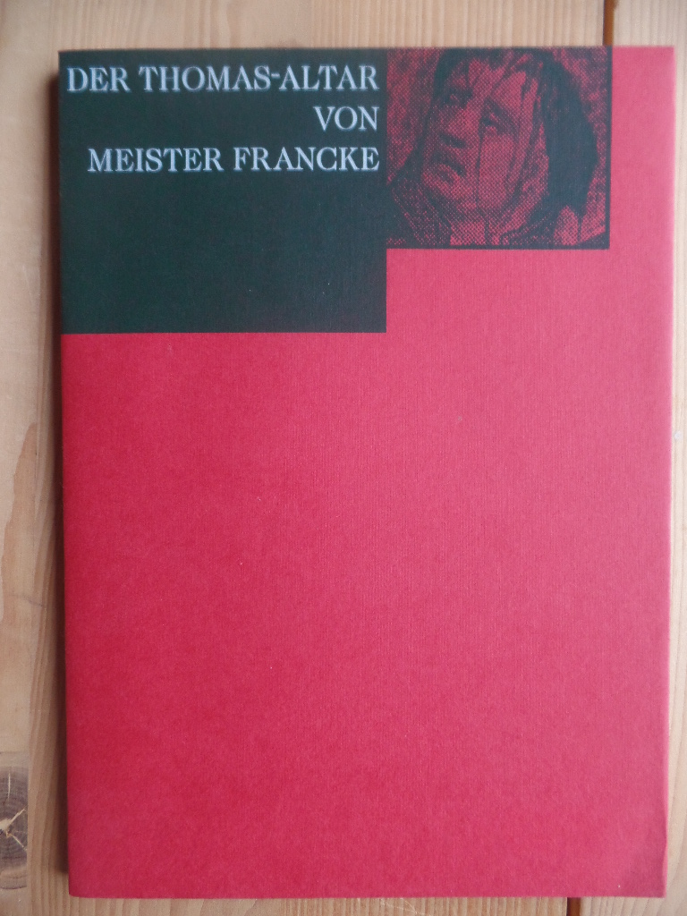 Leppien, Helmut R. und Meister (Ill.) Francke:  Der Thomas-Alter von Meister Francke in der Hamburger Kunsthalle. 