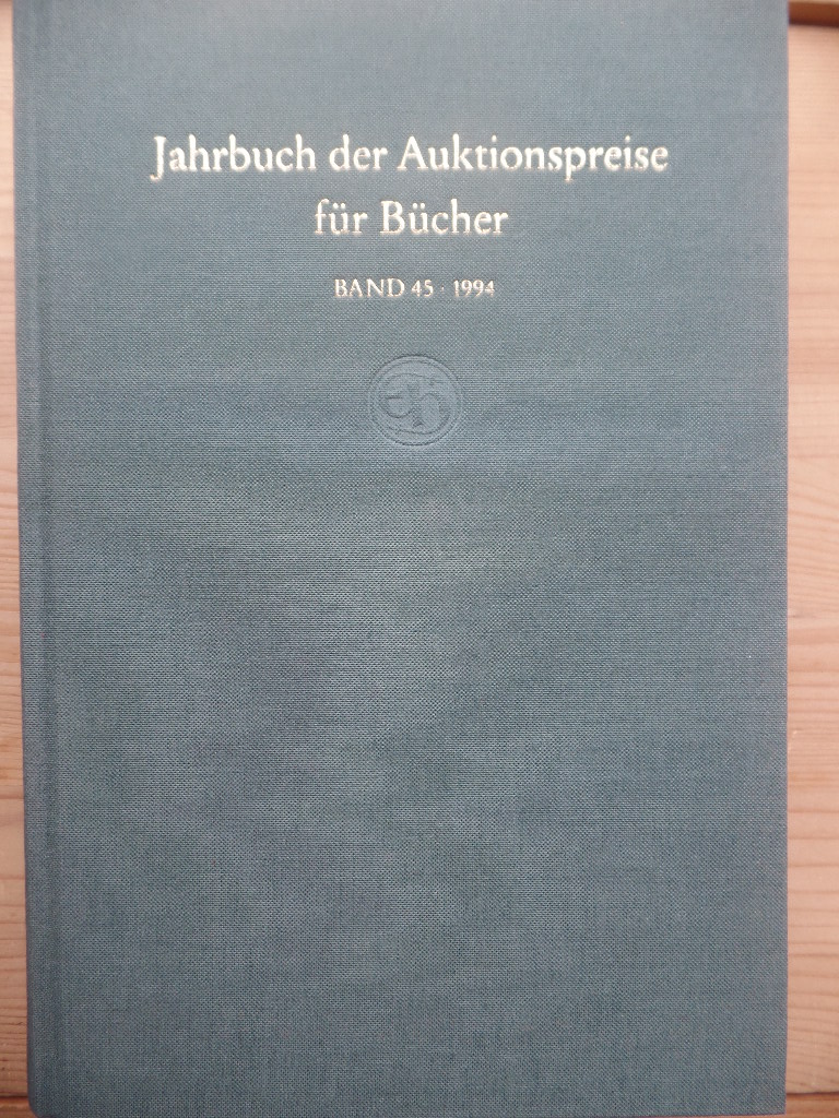 Hauswedell, Ernst L. (Hrsg.):  Band 45; 1994. Jahrbuch der Auktionspreise fr Bcher, Handschriften und Autographen. Ergebnisse der Auktionen in Deutschland, den Niederlanden, sterreich und der Schweiz. 