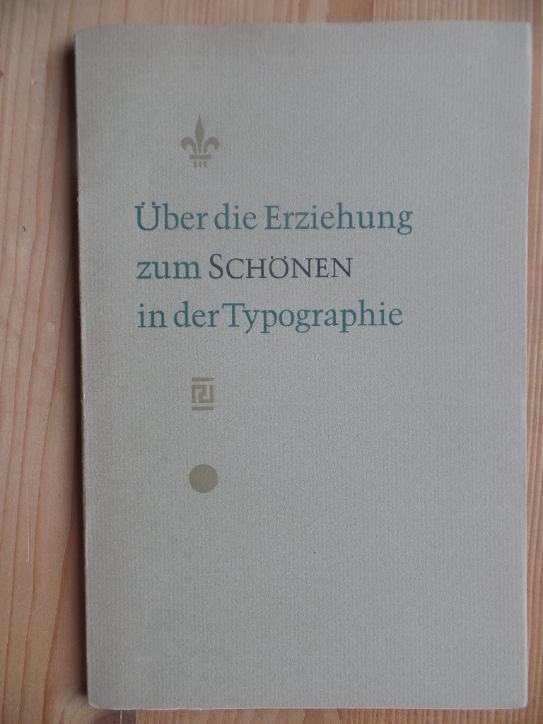 Eckelmann, Helmut:  ber die Erziehung zum Schnen in der Typographie : Ein Beitr. zur Problematik typograph. Gestaltungsfragen. 