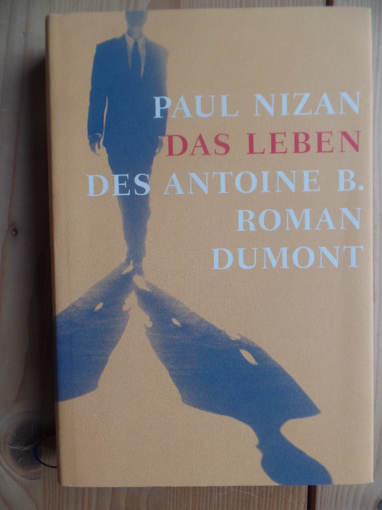 Nizan, Paul:  Das Leben des Antoine B. 