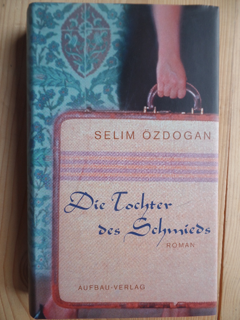 zdogan, Selim:  Die Tochter des Schmieds : Roman. 