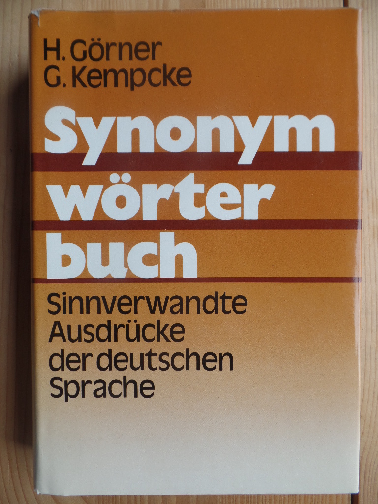 Grner, Herbert (Hrsg.) und Gnter (Hrsg.) Kempcke:  Synonymwrterbuch : sinnverwandte Ausdrcke d. dt. Sprache. 