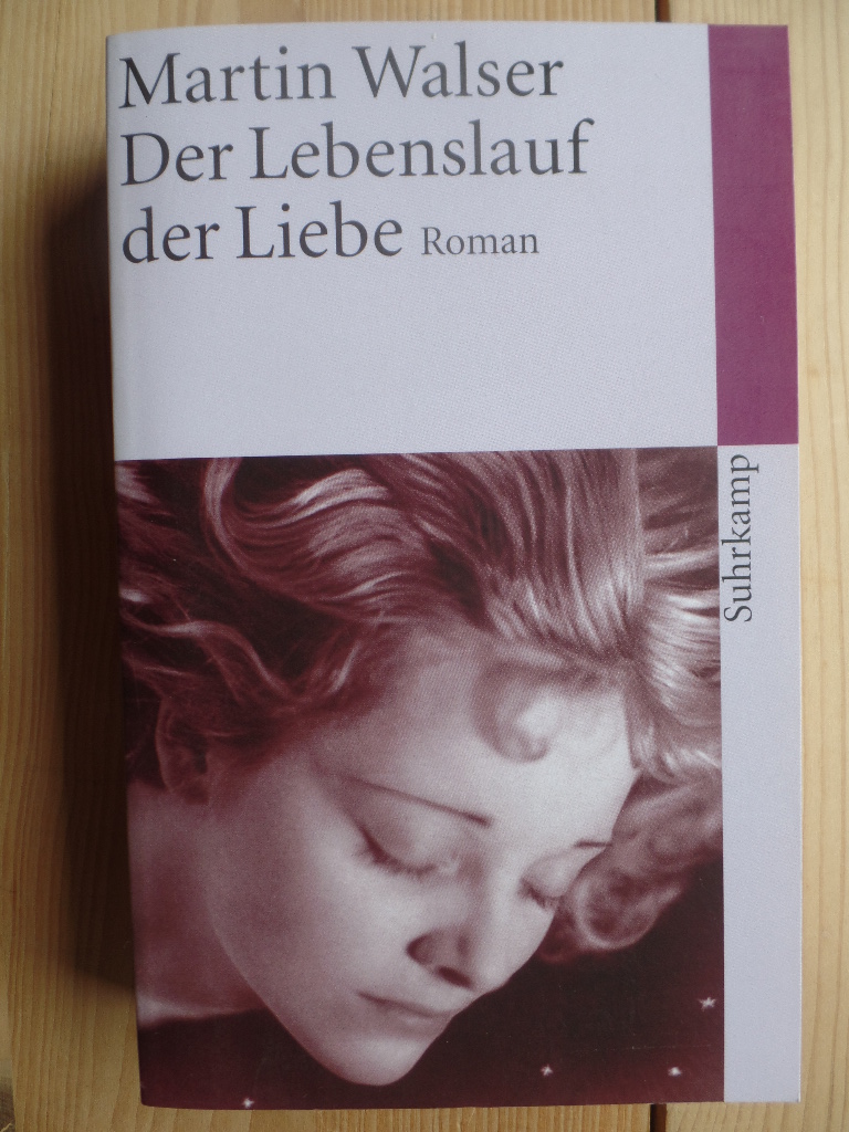 Der Lebenslauf der Liebe : Roman. Suhrkamp Taschenbuch ; 3724 1. Aufl. dieser Ausg.
