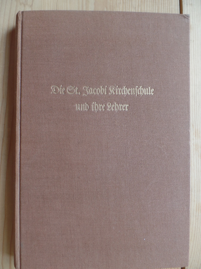 Stange, Hans:  Die St. Jacobi Kirchenschule und ihre Lehrer. Geschichte einer hamburgischen Schule. 