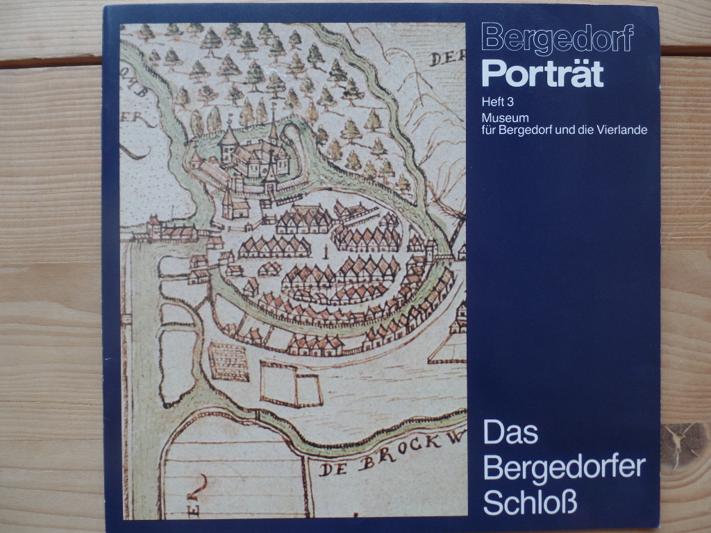 Das Bergedorfer Schloß. Bergedorf Porträt Heft 3