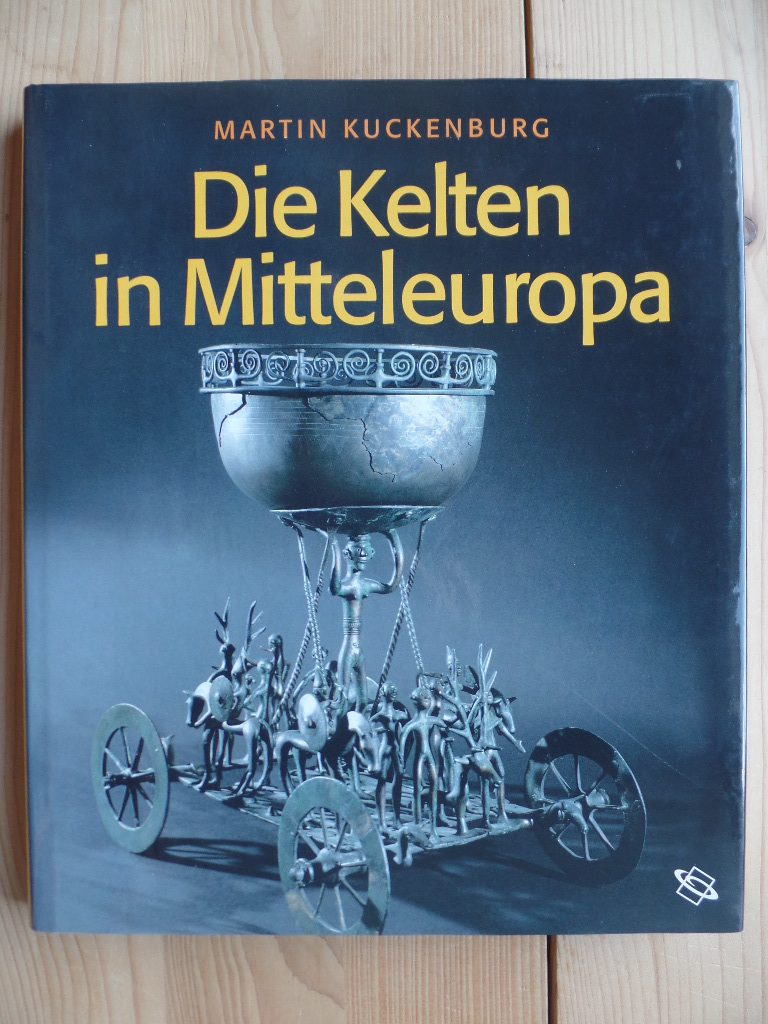 Kuckenburg, Martin:  Die Kelten in Mitteleuropa. 