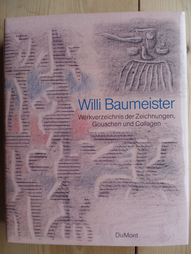 Willi Baumeister : Werkverzeichnis der Zeichnungen, Gouachen und Collagen.