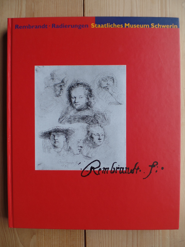 Rembrandt fecit : 165 Rembrandt-Radierungen aus der Sammlung des Staatlichen Museums Schwerin, ..