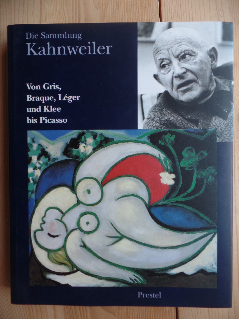 Die Sammlung Kahnweiler : von Gris, Braque, Léger und Klee bis Picasso