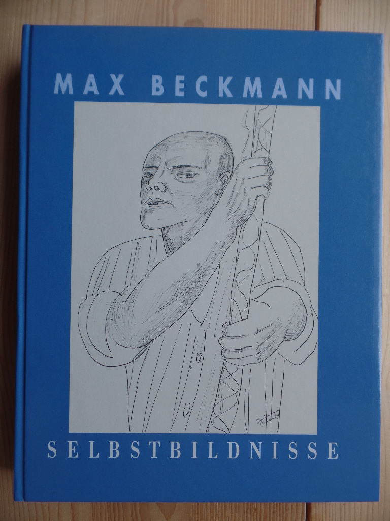 Dring, Thomas, Christian Lenz und Max (Ill.) Beckmann:  Max Beckmann, Selbstbildnisse : Zeichnung und Druckgraphik 