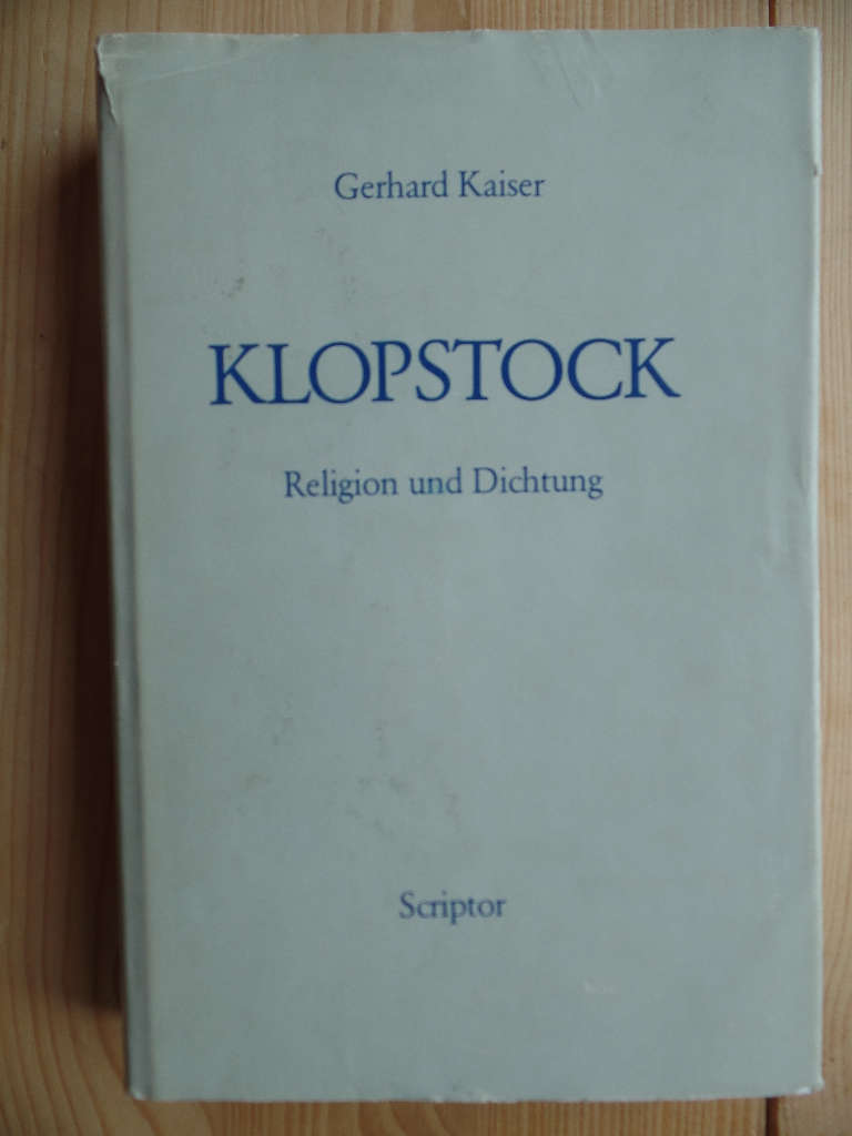 Kaiser, Gerhard und Friedrich Gottlieb Klopstock:  Klopstock : Religion und Dichtung 