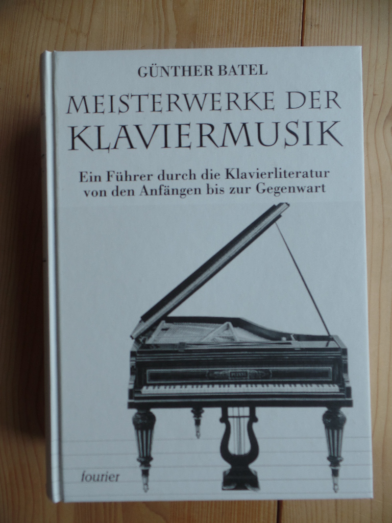 Meisterwerke der Klaviermusik : ein Führer durch die Klavierliteratur von den Anfängen bis zur Gegenwart.