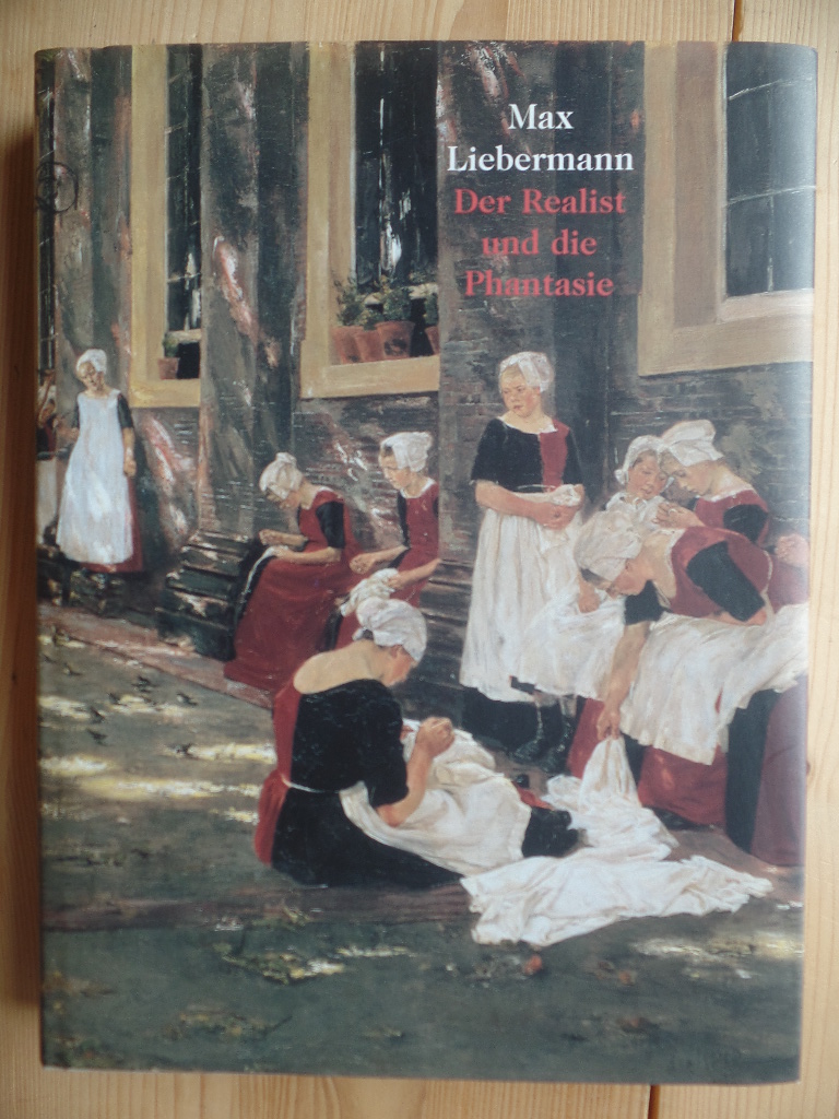 Liebermann, Max (Ill.), Jenns E. Howoldt und Birte Frenssen:  Max Liebermann - Der Realist und die Phantasie 