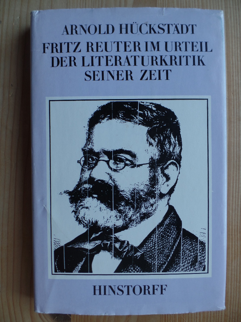Hckstdt, Arnold:  Arnold Hckstdt: Fritz Reuter im Urteil der Literaturkritik seiner Zeit 
