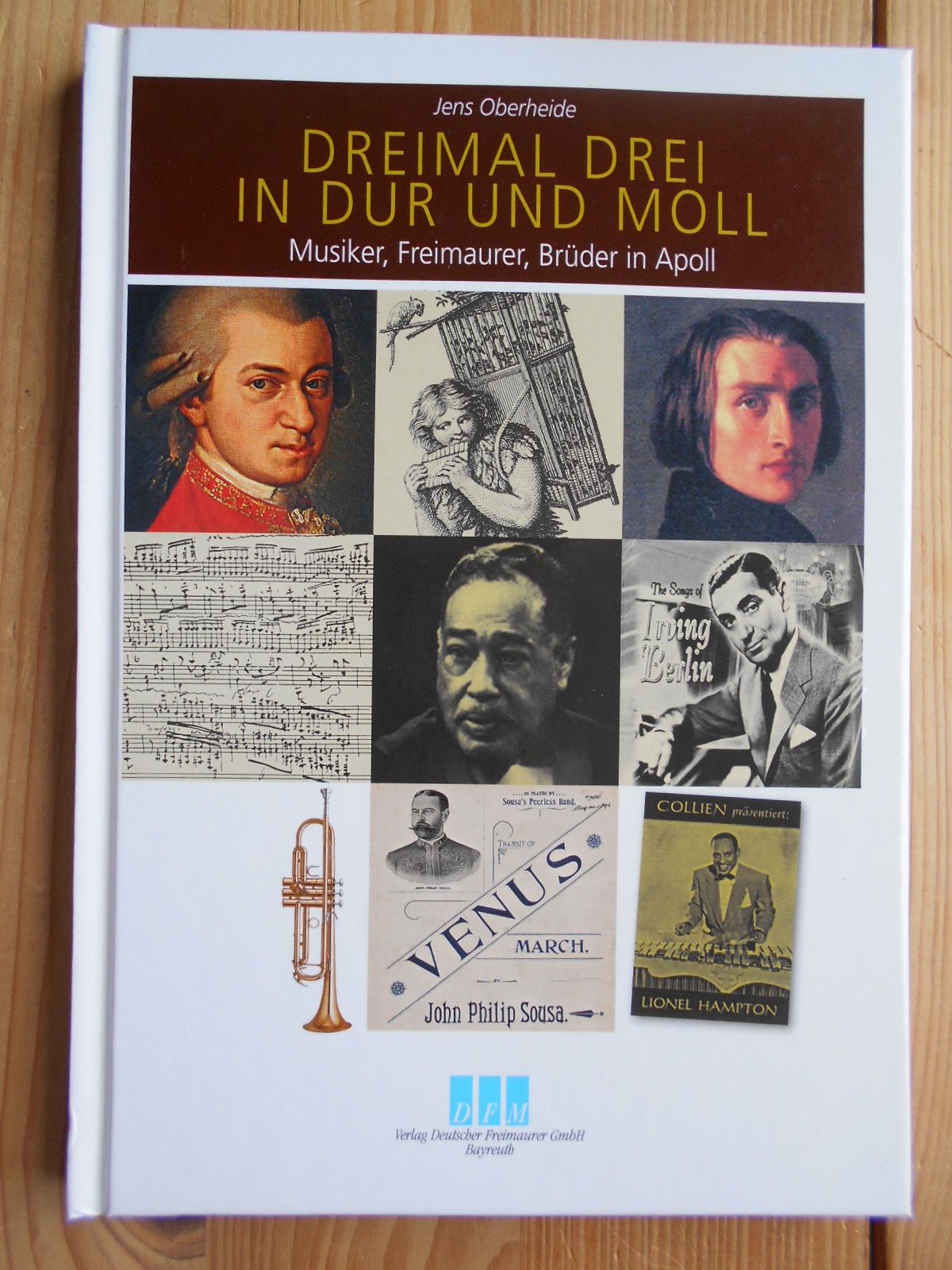 Dreimal drei in Dur und Moll : Musiker, Freimaurer, Brüder in Apoll.  1. Aufl. - Oberheide, Jens