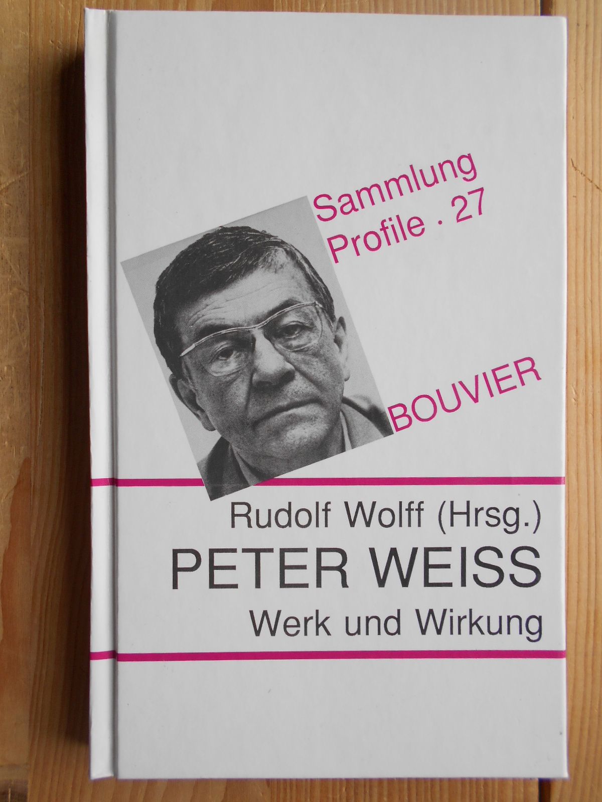 Peter Weiss : Werk und Wirkung. hrsg. von Rudolf Wolff / Sammlung Profile ; Bd. 27 - Wolff, Rudolf (Hrsg.)