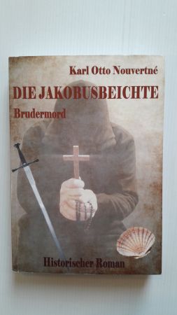 DIE JAKOBUSBEICHTE; Brudermord; 1. Auflage; - Nouvertné, Karl Otto
