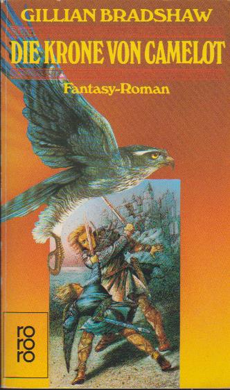 Die Krone von Camelot : Fantasy-Roman. Dt. von Ilka Paradis / Rororo ; 5697 - Bradshaw, Gillian