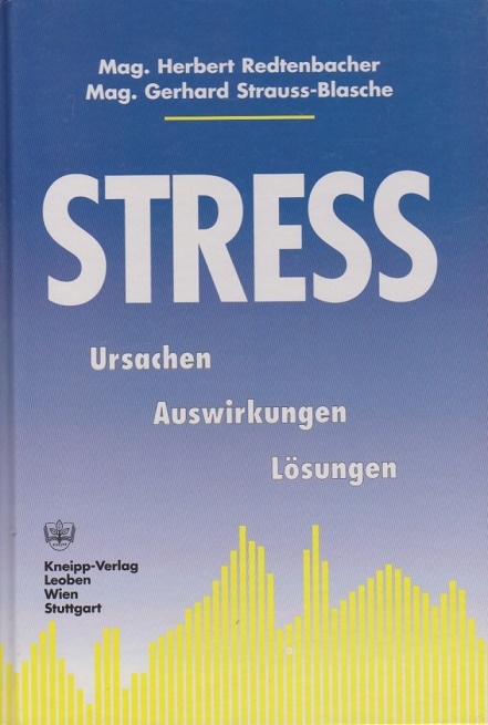Stress : Ursachen, Auswirkungen, Lösungen. ; Gerhard Strauss-Blasche - Redtenbacher, Herbert und Gerhard Strauss-Blasche
