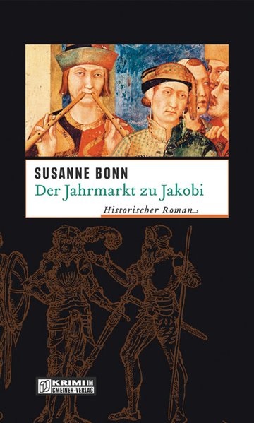 Der Jahrmarkt zu Jakobi Historischer Kriminalroman - Bonn, Susanne