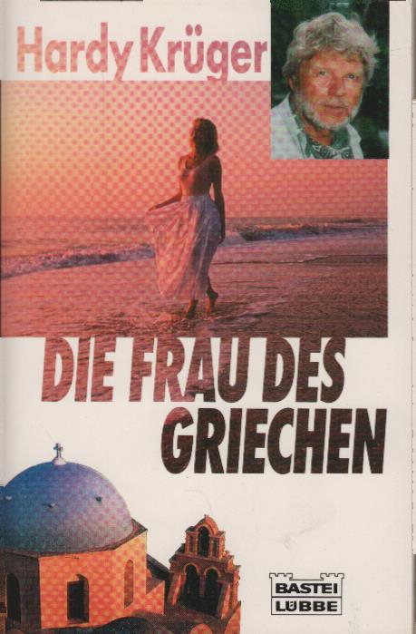 Die Frau des Griechen : Erzählungen. Bastei-Lübbe-Taschenbuch ; Bd. 12273 : Allgemeine Reihe - Krüger, Hardy