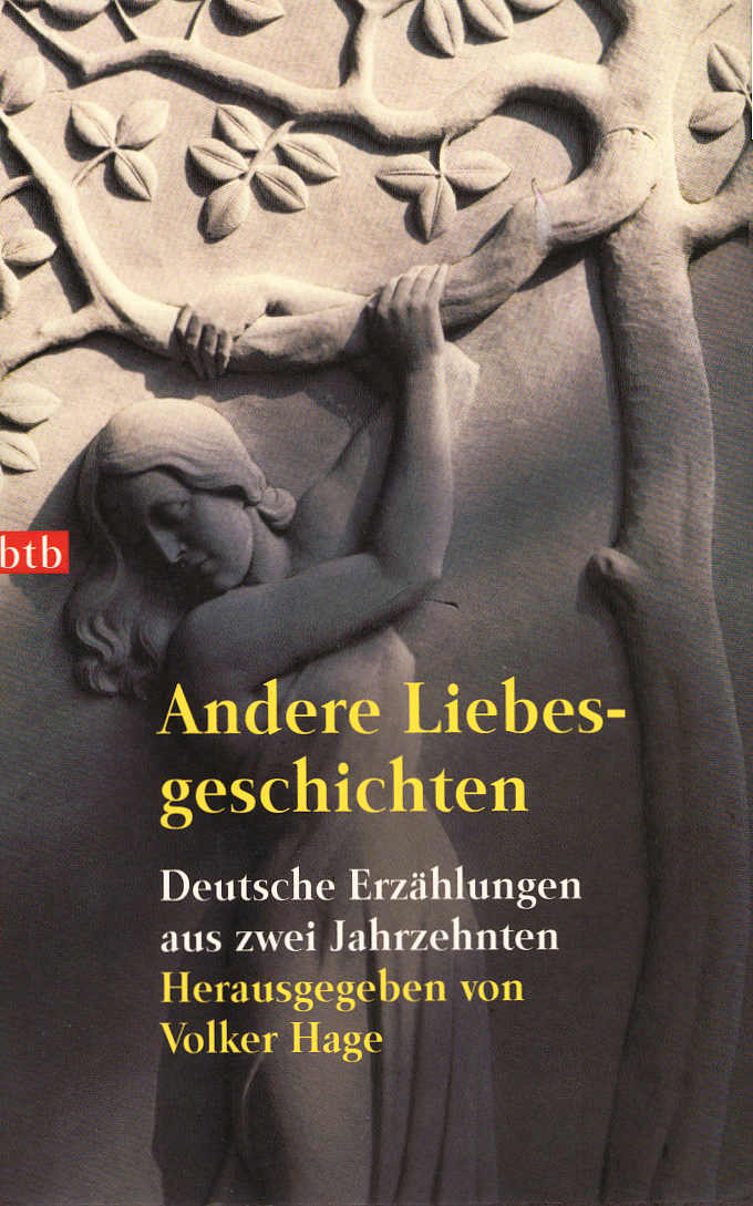 Andere Liebesgeschichten : deutsche Erzählungen aus zwei Jahrzehnten. hrsg. von Volker Hage / Goldmann ; 72610 : btb - Hage, Volker (Herausgeber)