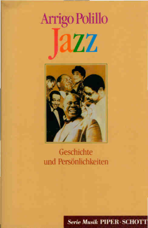 Jazz : Geschichte und Persönlichkeiten. Arrigio Polillo. [Aus dem Ital. übertr. und bearb. von Egino Biagioni] / Piper ; Bd. 8209 : Musik - Polillo, Arrigo und Egino (Mitwirkender) Biagioni