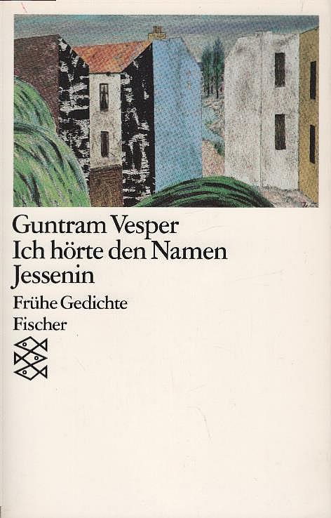 Ich hörte den Namen Jessenin : frühe Gedichte. Fischer ; 11282 - Vesper, Guntram